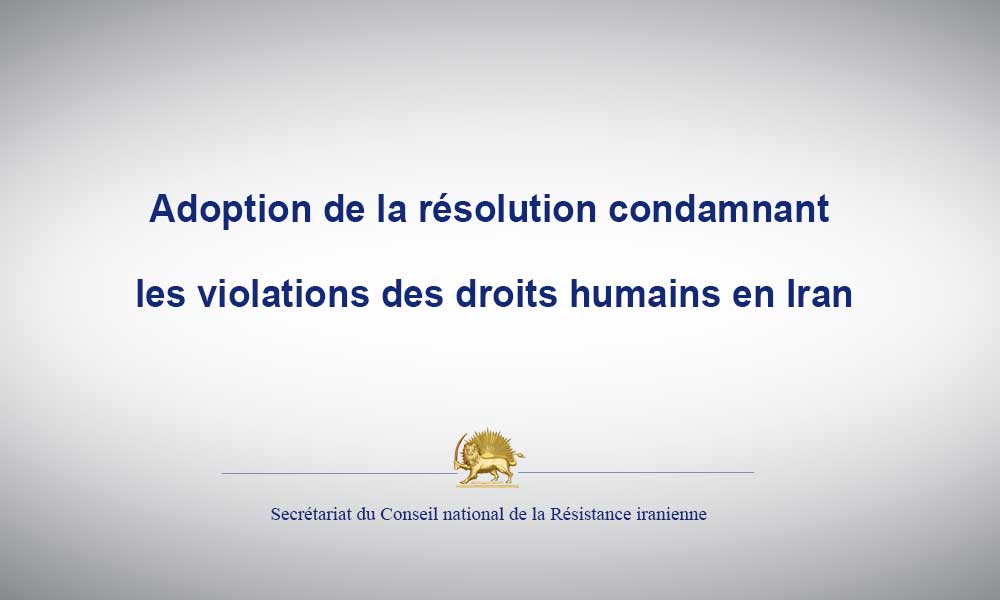 Adoption de la résolution condamnant les violations des droits humains en Iran