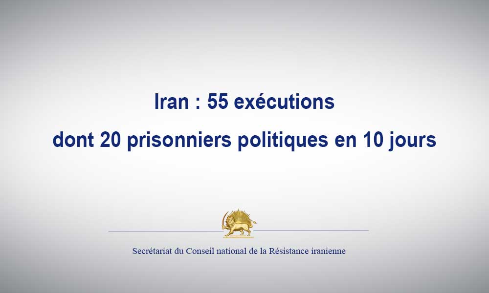 Iran : 55 exécutions, dont 20 prisonniers politiques en 10 jours