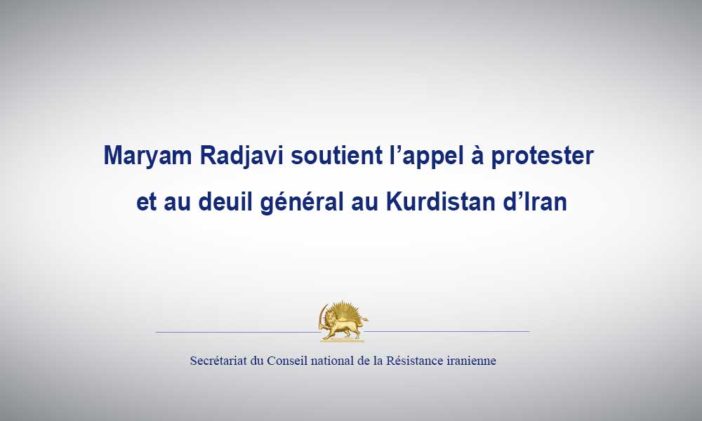 Maryam Radjavi soutient l’appel à protester et au deuil général au Kurdistan d’Iran