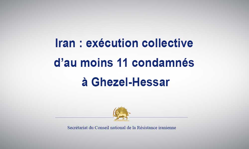Iran : exécution collective d’au moins 11 condamnés à Ghezel-Hessar
