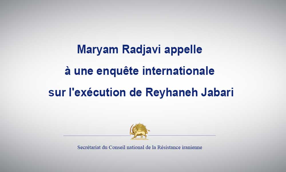 Maryam Radjavi appelle à une enquête internationale sur l’exécution de Reyhaneh Jabari