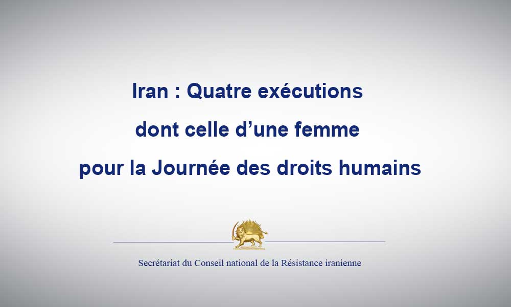 Iran : Quatre exécutions dont celle d’une femme pour la Journée des droits humains