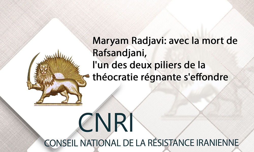 Maryam Radjavi: avec la mort de Rafsandjani, l’un des deux piliers de la théocratie régnante s’effondre