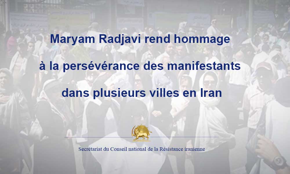 Maryam Radjavi rend hommage à la persévérance des manifestants dans plusieurs villes en Iran