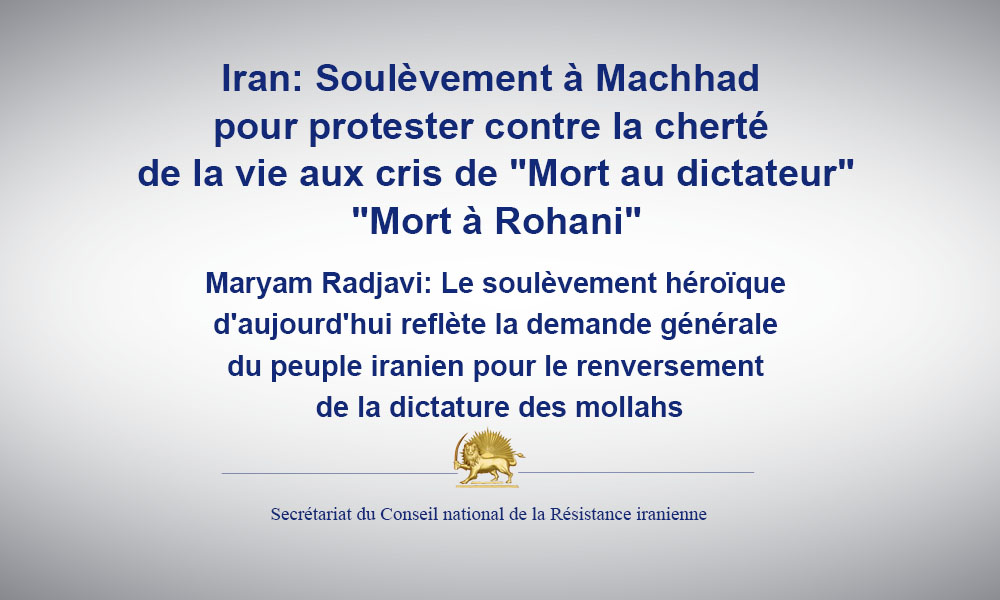Iran: Soulèvement à Machhad pour protester contre la cherté de la vie aux cris de “Mort au dictateur”, “Mort à Rohani”