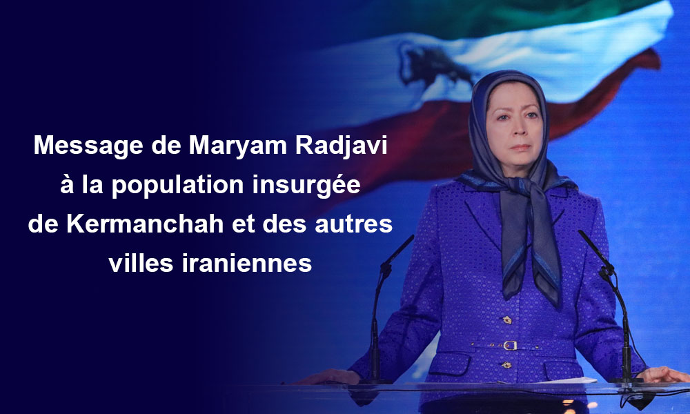 Message de Maryam Radjavi à la population insurgée de Kermanchah et des autres villes iraniennes