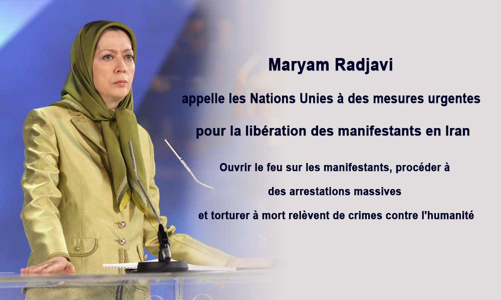 Maryam Radjavi appelle les Nations Unies à des mesures urgentes pour la libération des manifestants en Iran