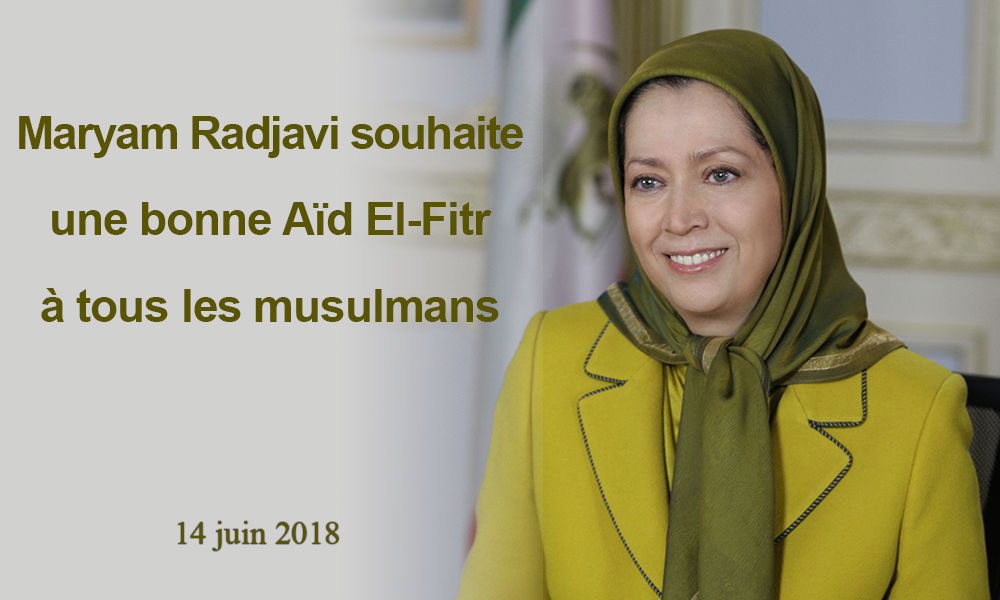 Maryam Radjavi souhaite une bonne Aïd El-Fitr à tous les musulmans