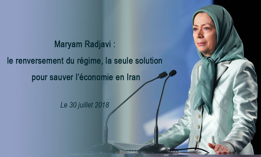 Maryam Radjavi : le renversement du régime, la seule solution pour sauver l’économie en Iran