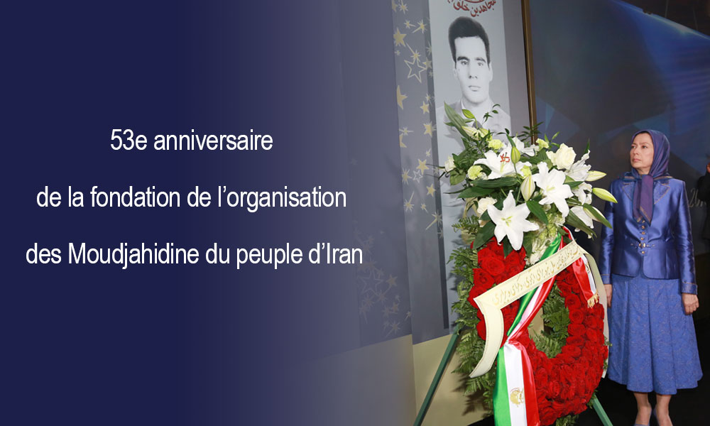 53e anniversaire de la fondation de l’organisation des Moudjahidine du peuple d’Iran