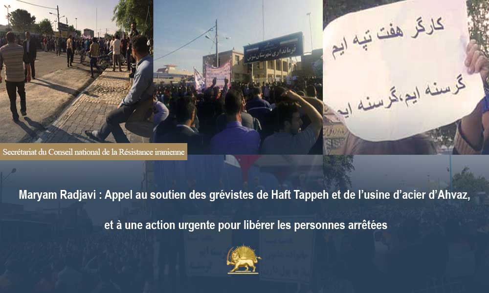 Maryam Radjavi : Appel au soutien des grévistes de Haft Tappeh et de l’usine d’acier d’Ahvaz, et à une action urgente pour libérer les personnes arrêtées