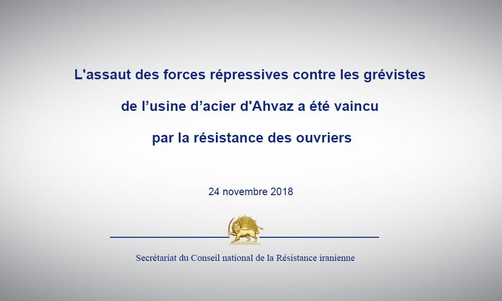 L’assaut des forces répressives contre les grévistes de l’usine d’acier d’Ahvaz a été vaincu par la résistance des ouvriers