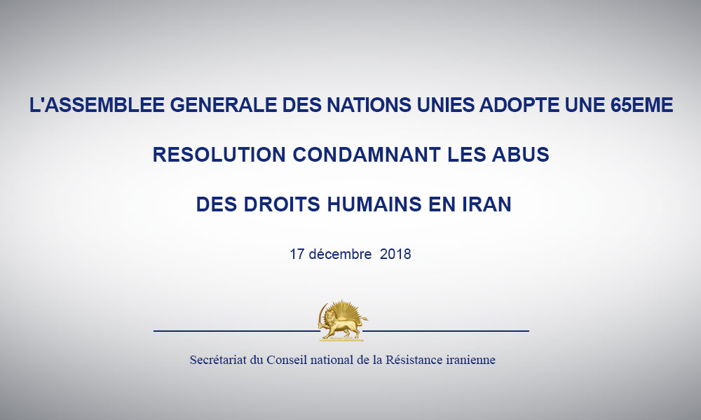 L’ASSEMBLEE GENERALE DES NATIONS UNIES ADOPTE UNE 65EME RESOLUTION CONDAMNANT LES ABUS DES DROITS HUMAINS EN IRAN