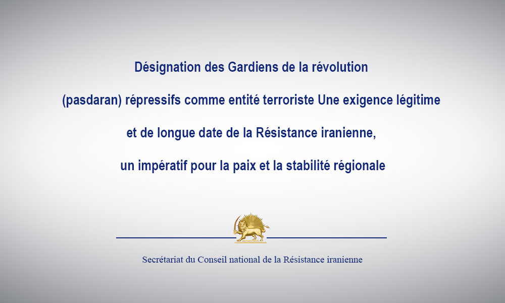 Désignation des pasdaran comme terroriste un impératif pour la stabilité régionale