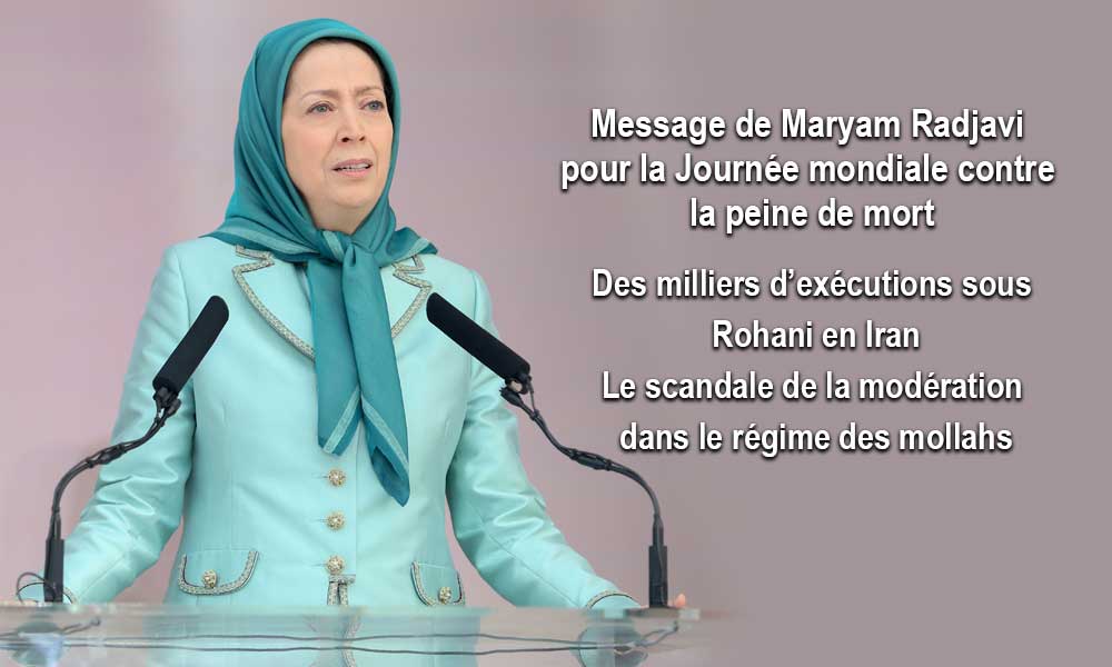 Message de Maryam Radjavi pour la Journée mondiale contre la peine de mort-  Des milliers d’exécutions sous Rohani en Iran-  Le scandale de la modération dans le régime des mollahs