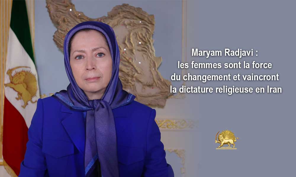 Maryam Radjavi : les femmes sont la force du changement et vaincront la dictature religieuse en Iran