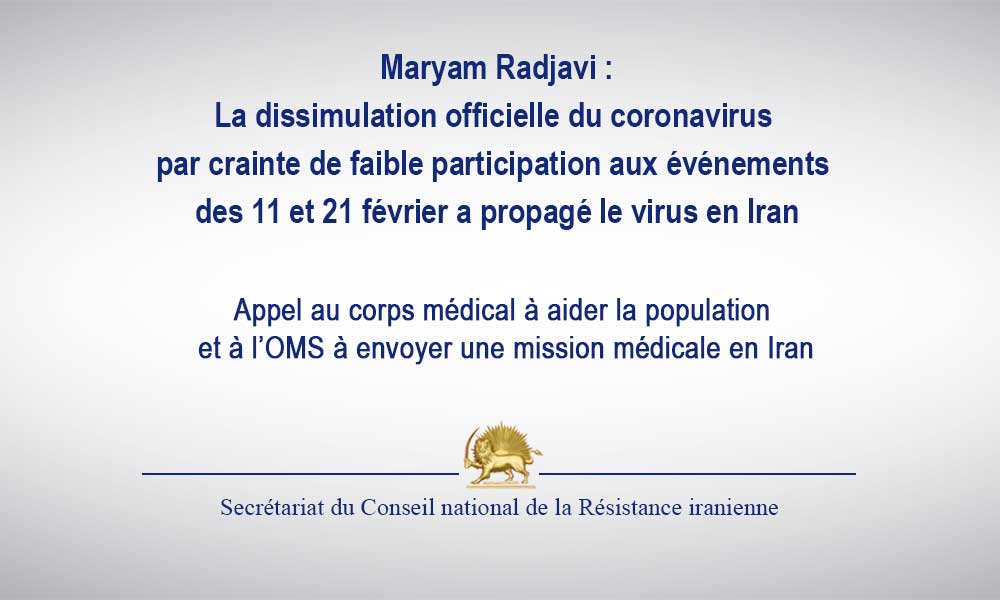Maryam Radjavi :La dissimulation officielle du coronavirus par crainte de faible participation aux événements des 11 et 21 février a propagé le virus en Iran