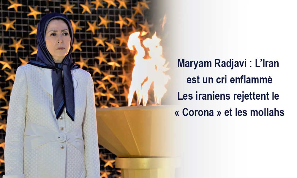 Maryam Radjavi : L’Iran est un cri enflammé- Les iraniens rejettent le « Corona » et les mollahs
