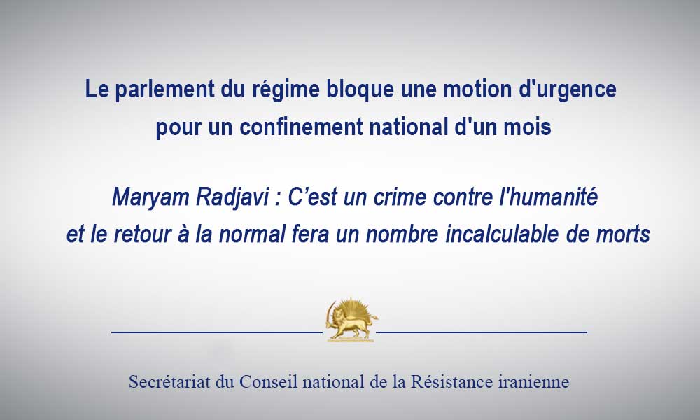 Le parlement du régime bloque une motion d’urgence pour un confinement national d’un mois