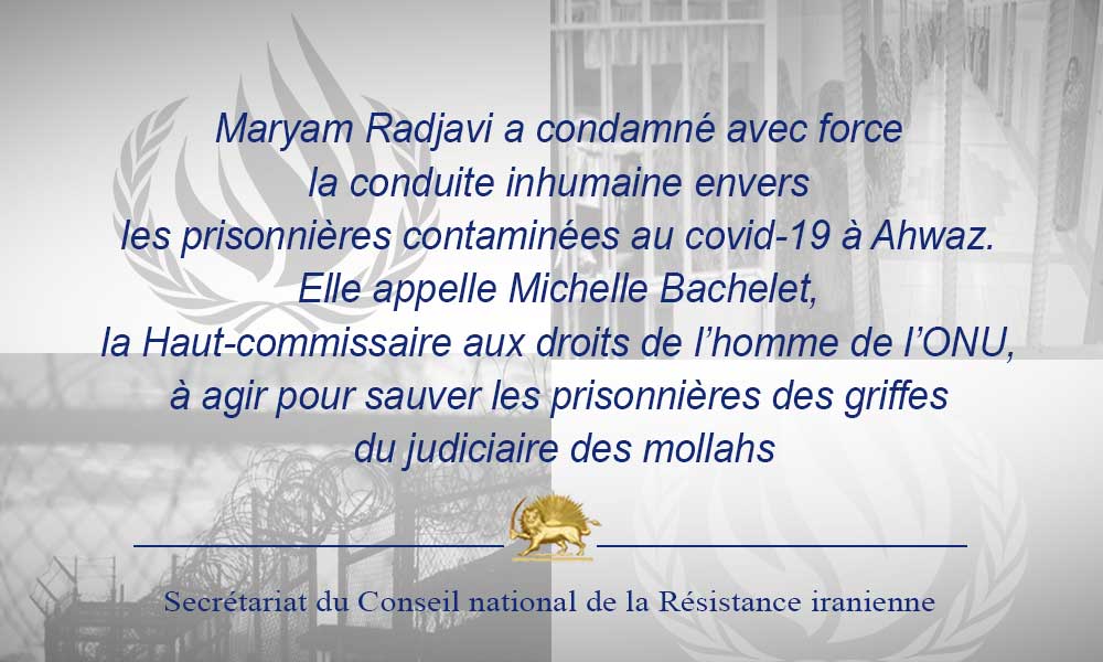 Maryam Radjavi a condamné avec force la conduite inhumaine envers les prisonnières contaminées au covid-19 à Ahwaz