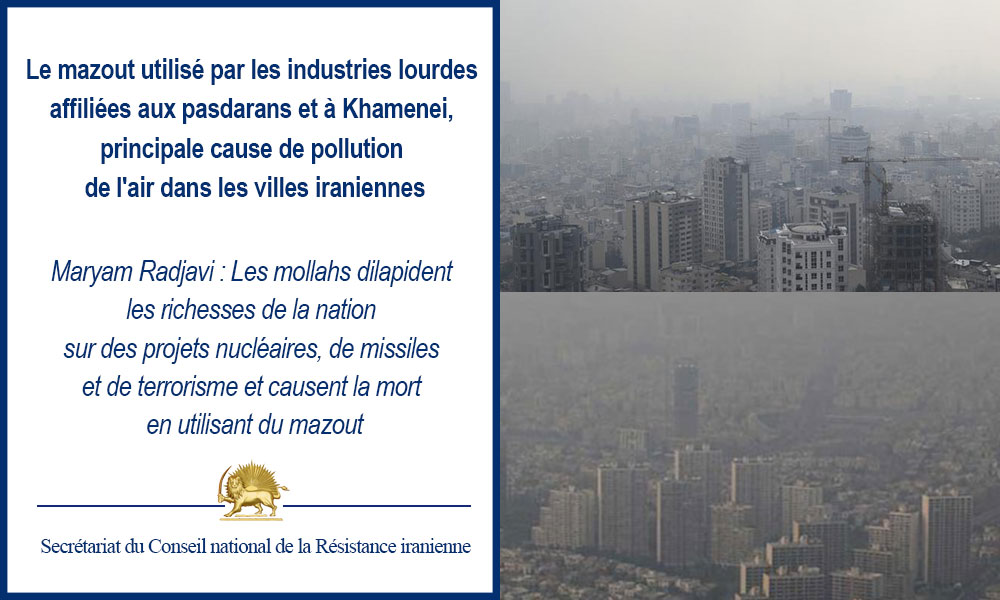Le mazout utilisé par les industries lourdes affiliées aux pasdarans et à Khamenei, principale cause de pollution de l’air dans les villes iraniennes