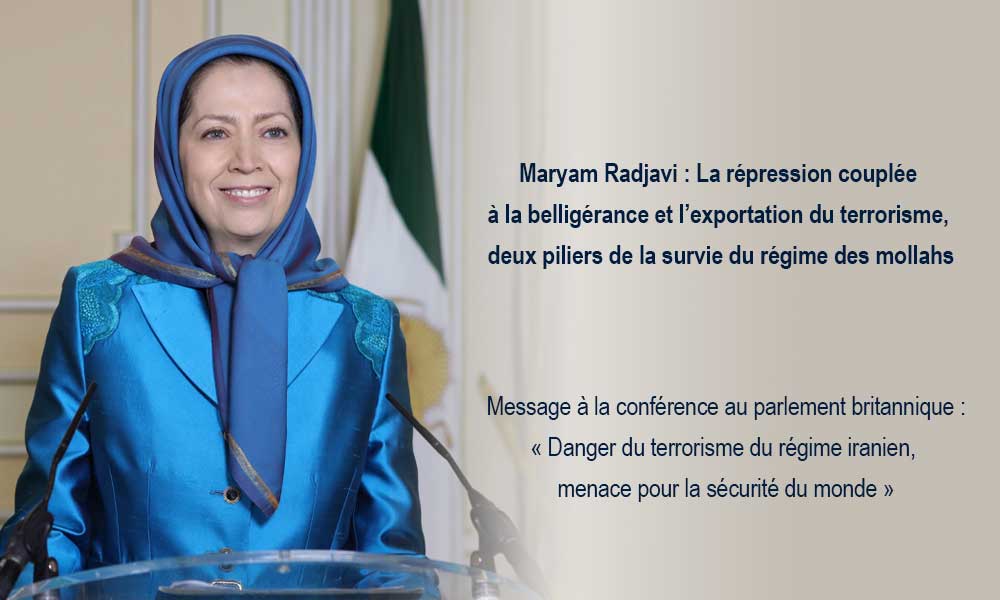 Maryam Radjavi : La répression couplée à la belligérance et l’exportation du terrorisme, deux piliers de la survie du régime des mollahs