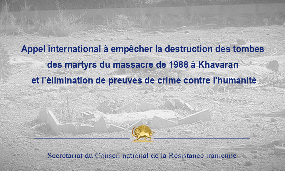 Appel international à empêcher la destruction des tombes des martyrs du massacre de 1988 à Khavaran et l’élimination de preuves de crime contre l’humanité