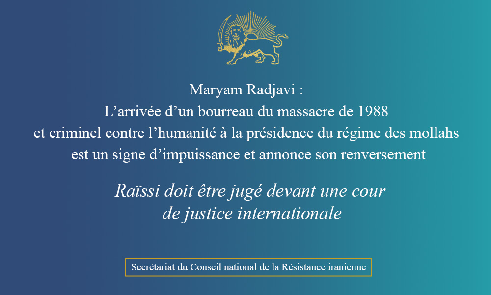 Maryam Radjavi : l’arrivée d’un bourreau du massacre de 1988 à la présidence du régime des mollahs est un signe d’impuissance