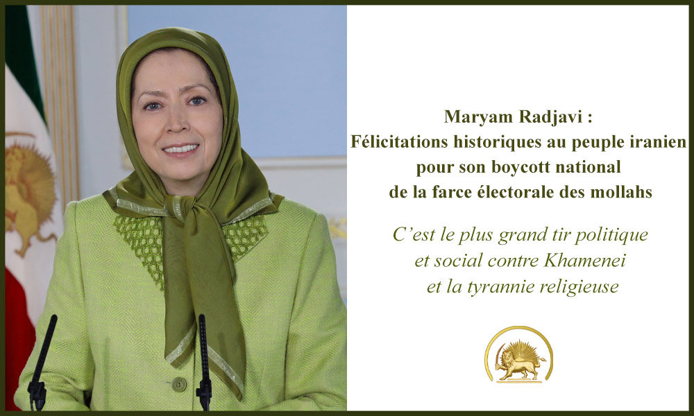 Maryam Radjavi : félicitations historiques au peuple iranien pour son boycott national de la farce électorale des mollahs