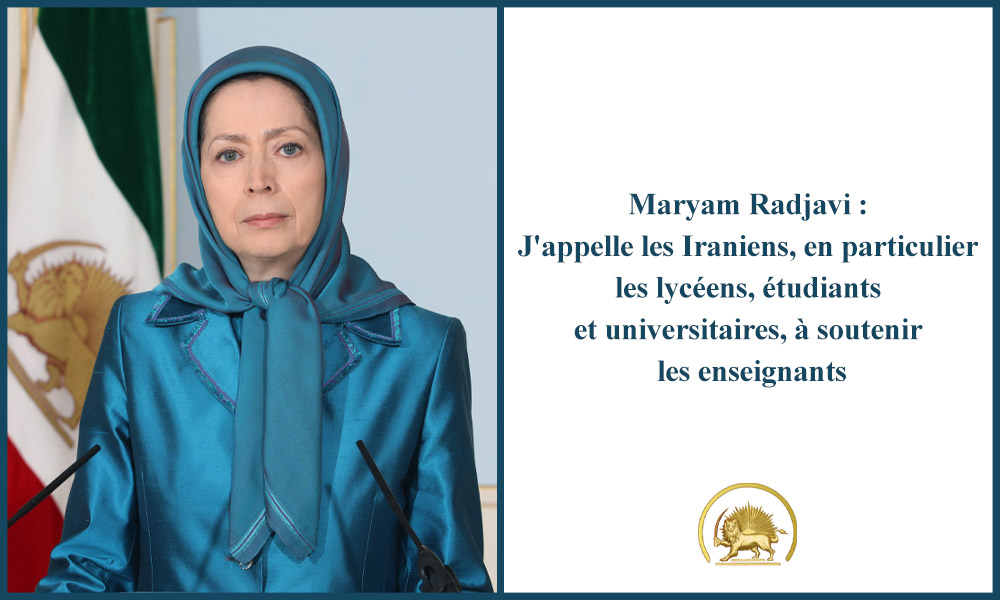 Maryam Radjavi : J’appelle les Iraniens, en particulier les lycéens, étudiants et universitaires, à soutenir les enseignants