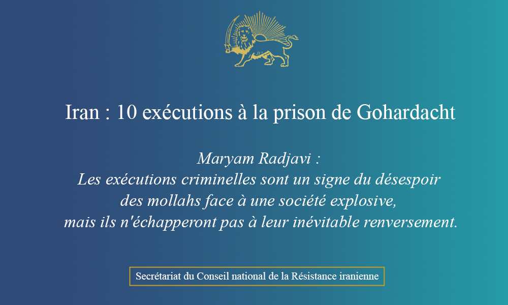 Iran : 10 exécutions à la prison de Gohardacht