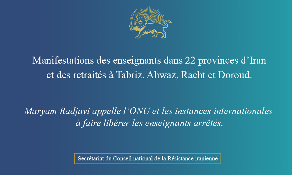 Manifestations des enseignants dans 22 provinces d’Iran et des retraités à Tabriz, Ahwaz, Racht et Doroud