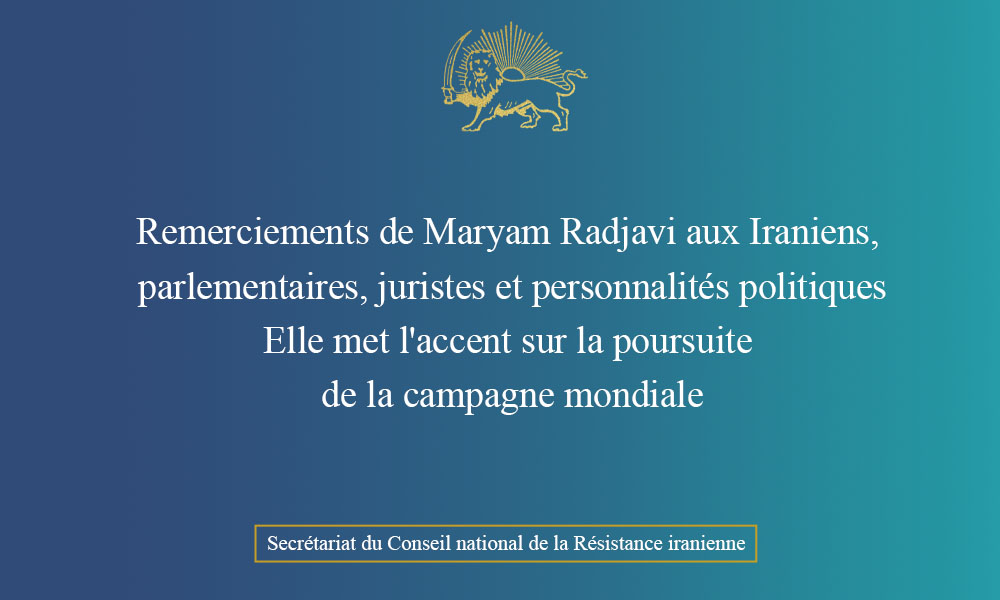 Remerciements de Mme Radjavi aux Iraniens, parlementaires, juristes et personnalités politiques. Elle met l’accent sur la poursuite de la campagne mondiale