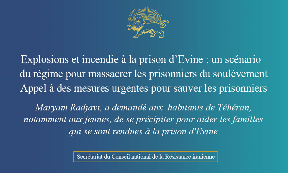 Explosions et incendie à la prison d’Evine : un scénario du régime pour massacrer les prisonniers du soulèvement