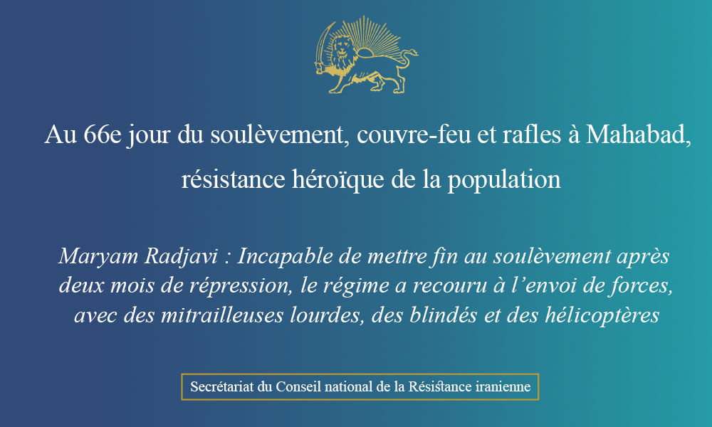 Au 66e jour du soulèvement, couvre-feu et rafles à Mahabad, résistance héroïque de la population