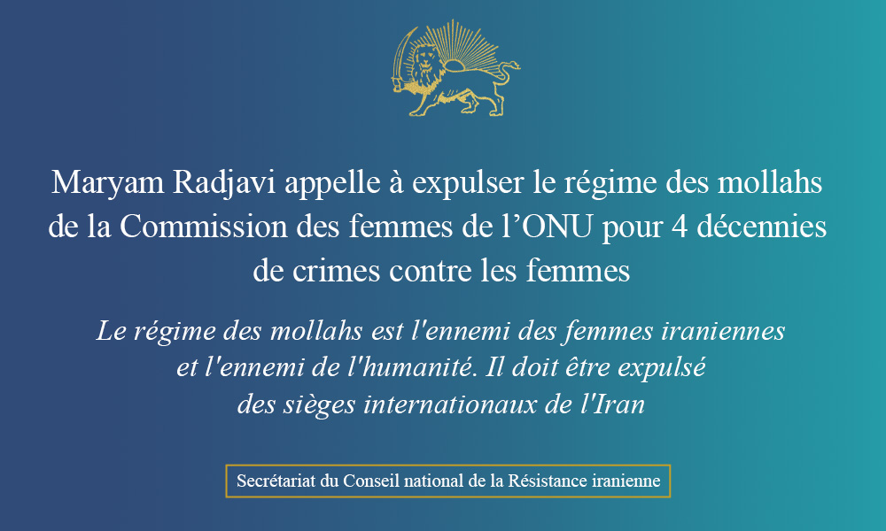 Maryam Radjavi appelle à expulser le régime des mollahs de la Commission des femmes de l’ONU pour 4 décennies de crimes contre les femmes