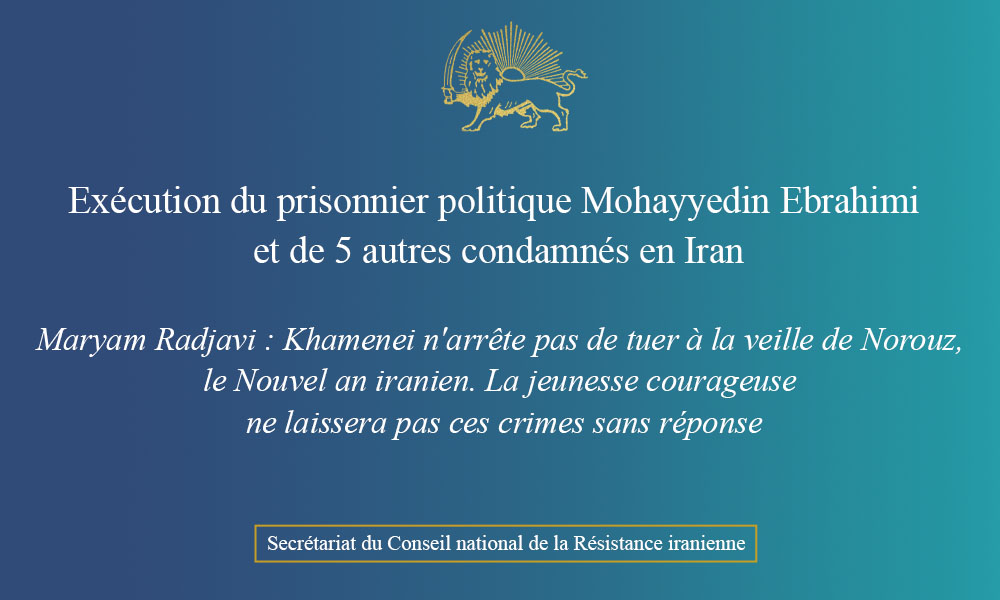 Exécution du prisonnier politique Mohayyedin Ebrahimi et de 5 autres condamnés en Iran