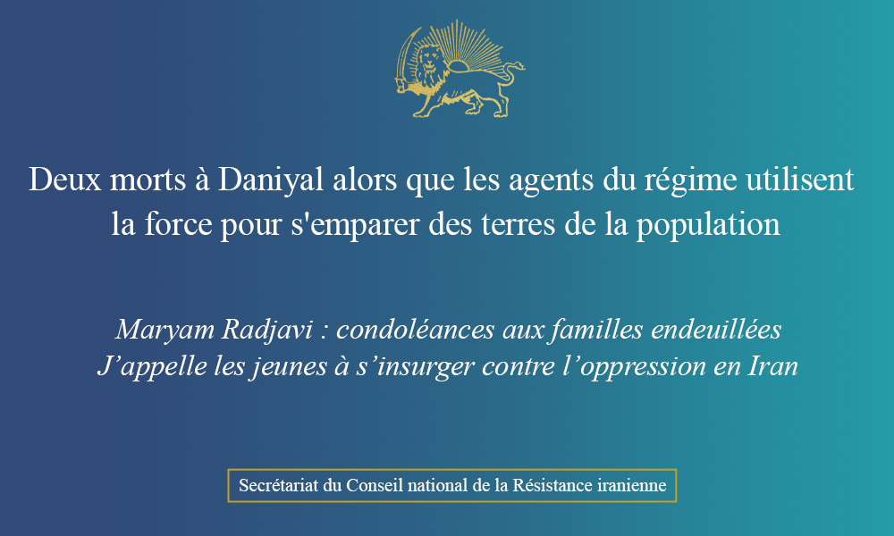 Deux morts à Daniyal alors que les agents du régime utilisent la force pour s’emparer des terres de la population