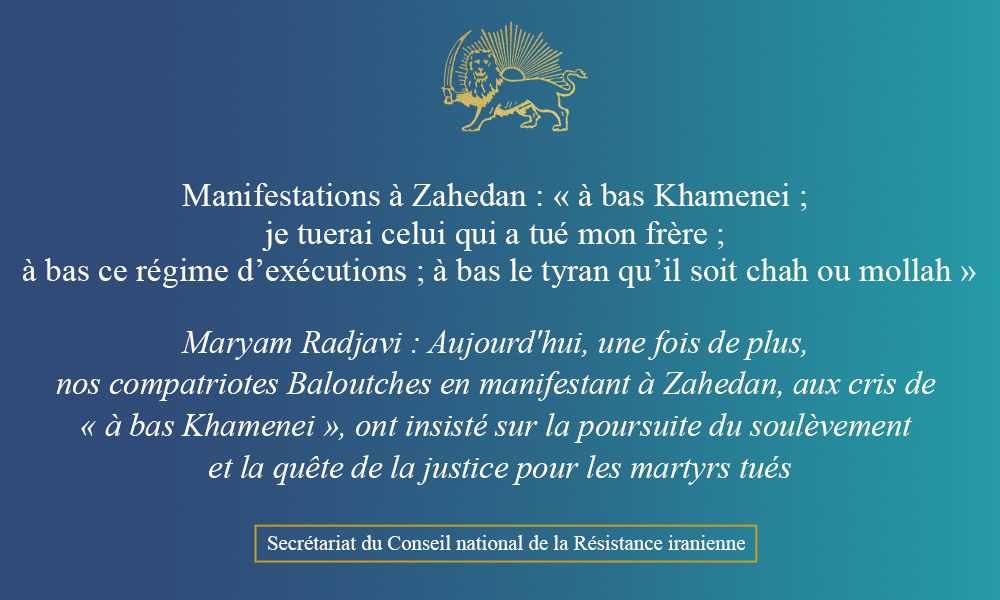 Manifestations à Zahedan : « à bas Khamenei ; je tuerai celui qui a tué mon frère ; à bas ce régime d’exécutions ; à bas le tyran qu’il soit chah ou mollah »