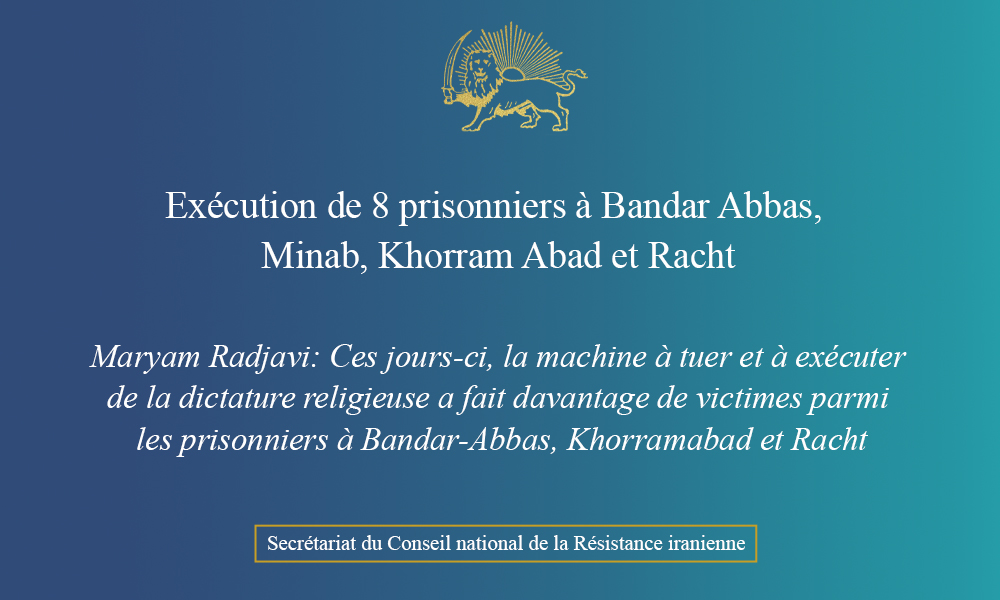 Exécution de 8 prisonniers à Bandar Abbas, Minab, Khorram Abad et Racht