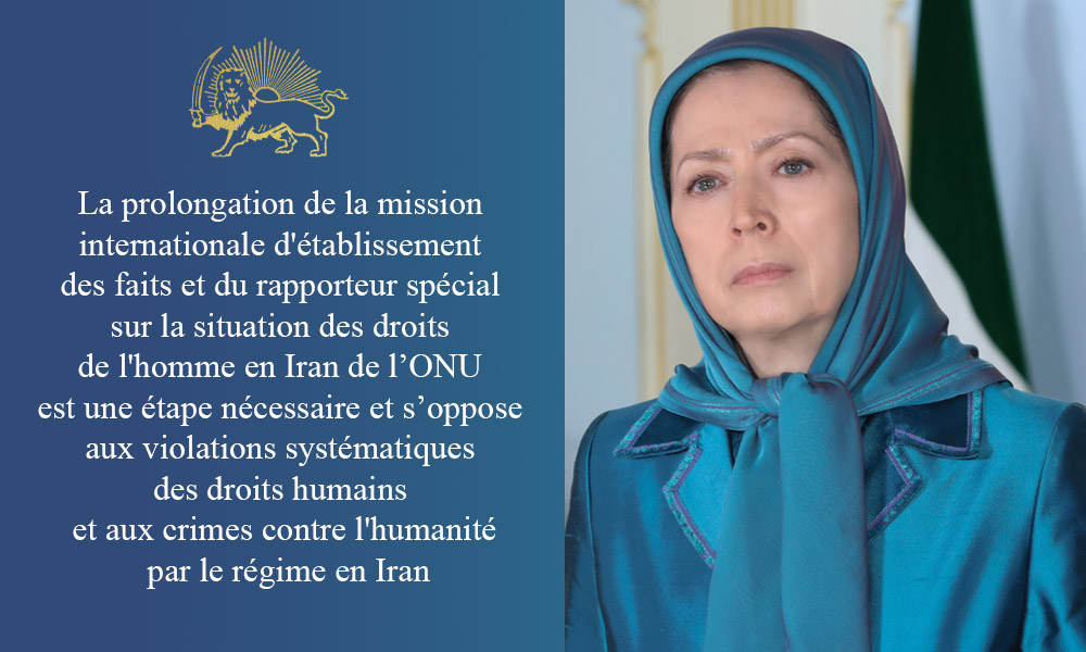 La prolongation de la mission internationale d’établissement des faits et du rapporteur spécial  est une étape nécessaire et s’oppose aux violations systématiques des droits humains  et aux crimes contre l’humanité par le régime en Iran