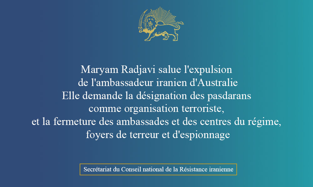 Maryam Radjavi salue l’expulsion de l’ambassadeur iranien d’Australie