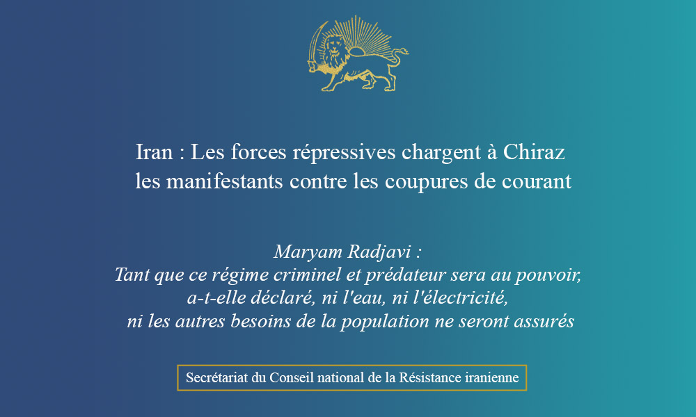 Iran : Les forces répressives chargent à Chiraz les manifestants contre les coupures de courant